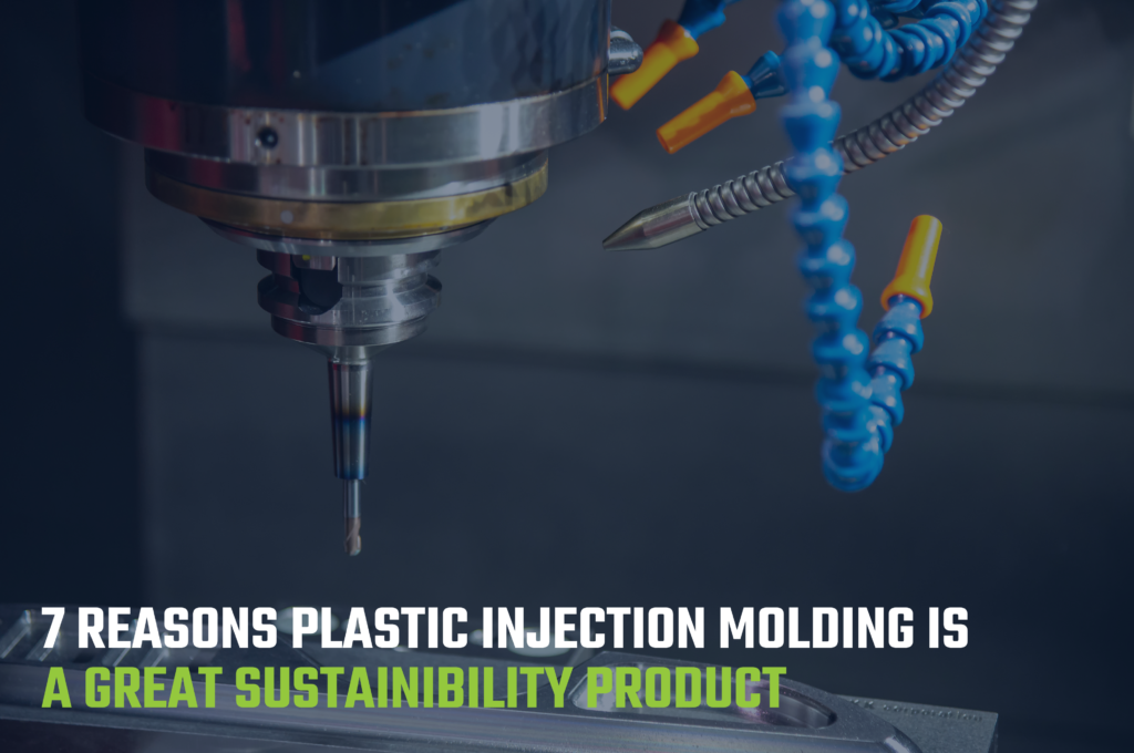 7 Reasons Plastic Injection Molding is a Great Sustainability Product